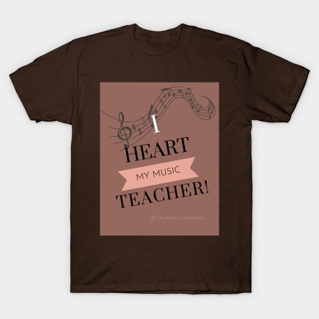 I Heart My Music Teacher T-Shirt by musicconservatory